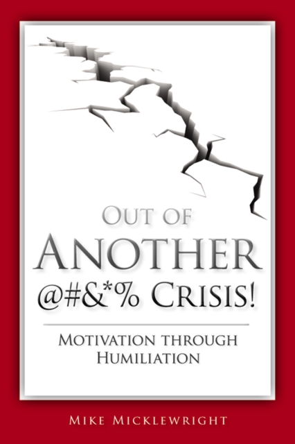 Out of Another @#&*% Crisis!