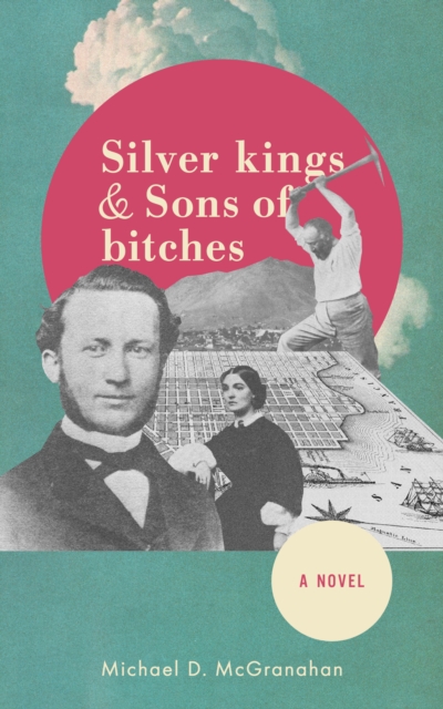 Silver Kings & Sons of Bitches, A Novel