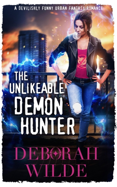 Unlikeable Demon Hunter: A Devilishly Funny Urban Fantasy Romance
