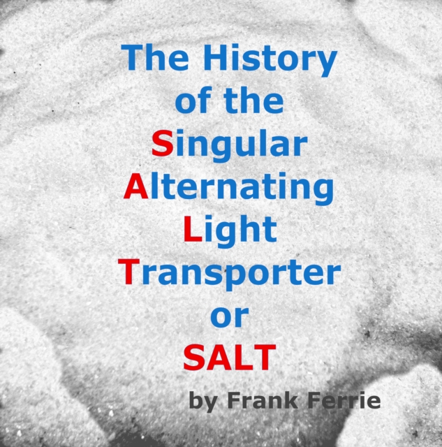 History of the Singular Alternating Light Transporter or S.A.L.T.