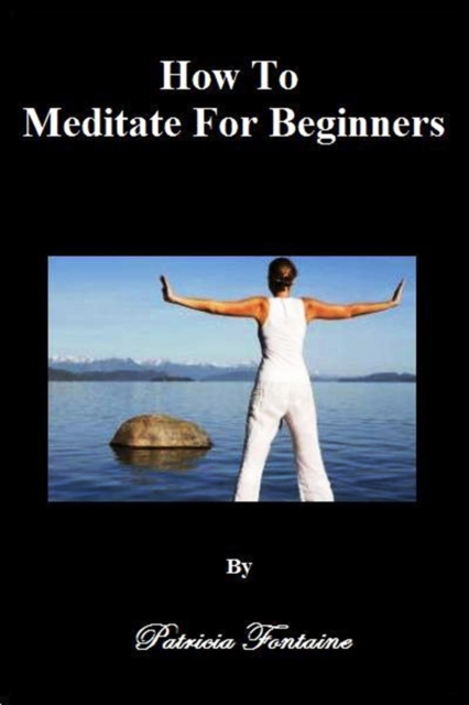 How To Meditate For Beginners