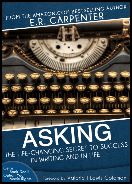 Asking: The Life-Changing Secret to Success in Writing and In Life