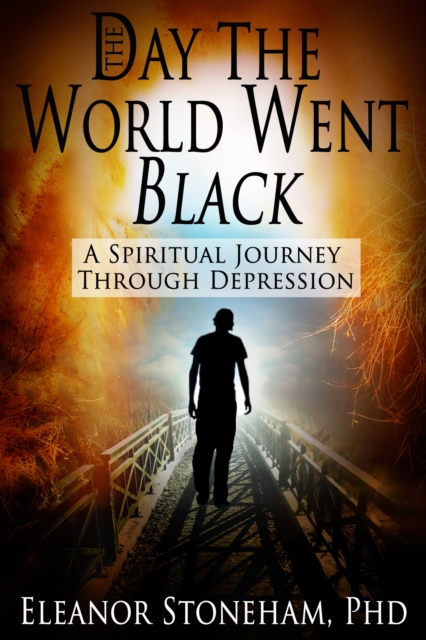 Day the World Went Black A Spiritual Journey Through Depression