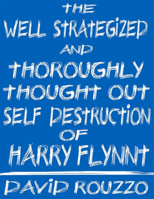 Well Strategized and Thoroughly Thought Out Self Destruction of Harry Flynnt