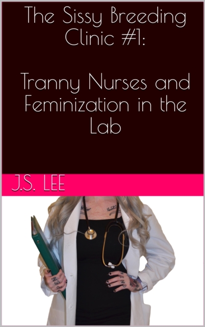 Sissy Breeding Clinic #1: Tranny Nurses and Feminization in the Lab