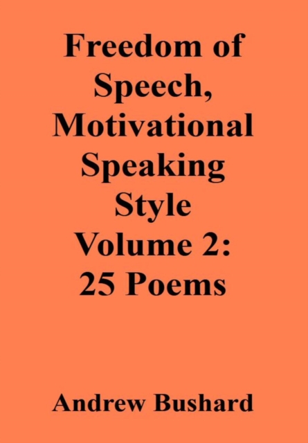 Freedom of Speech, Motivational Speaking Style Volume 2: 25 Poems