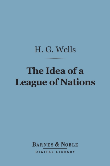 Idea of a League of Nations (Barnes & Noble Digital Library)