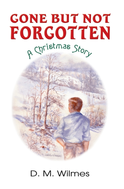 Gone But Not Forgotten: A Christmas Story