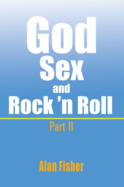 God, Sex and Rock' N Roll - Part Ii