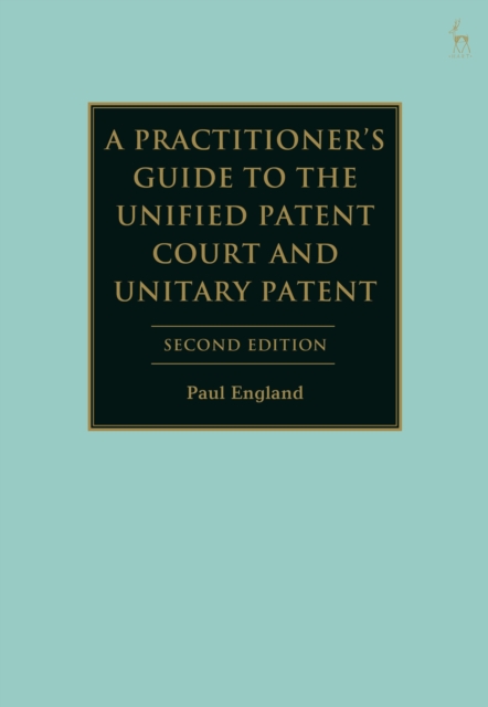 Practitioner's Guide to the Unified Patent Court and Unitary Patent