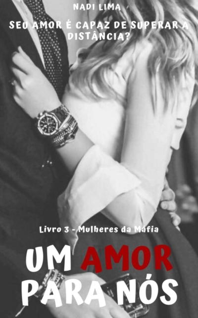 Um Amor Para Nós - Livro 3 - Série Mulheres da Máfia