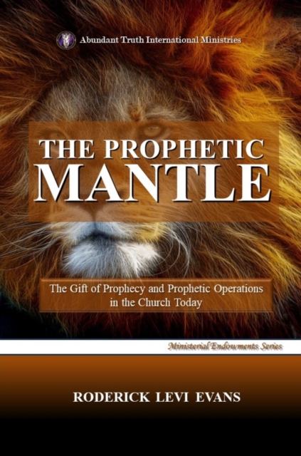Prophetic Mantle: The Gift of Prophecy and Prophetic Operations in the Church Today