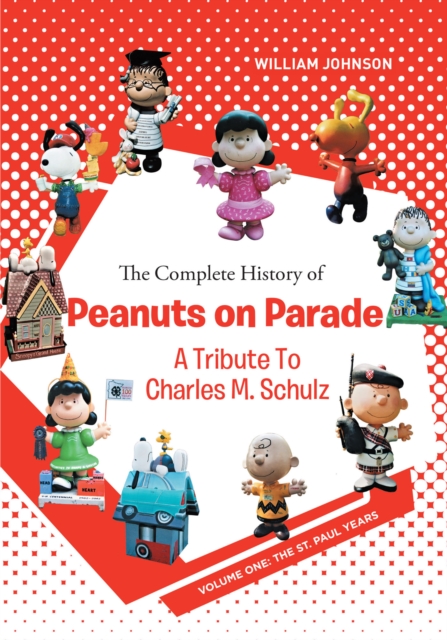 Complete History of Peanuts on Parade: A Tribute to Charles M. Schulz