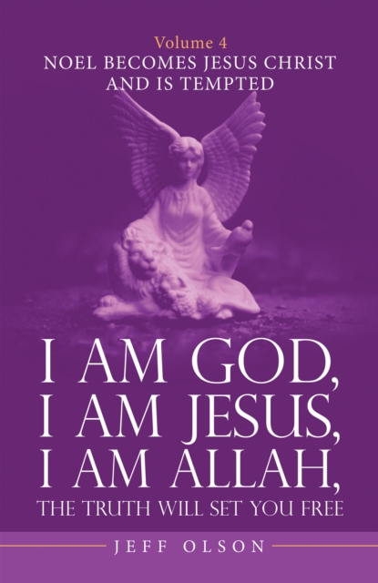 I Am God, I Am Jesus, I Am Allah, the Truth Will Set You Free. Volume 4