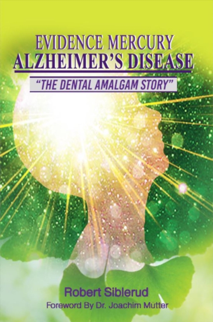 EVIDENCE MERCURY CAUSES ALZHEIMER'S DISEASE