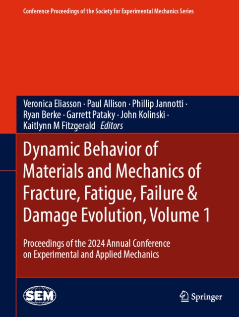Dynamic Behavior of Materials and Mechanics of Fracture, Fatigue, Failure & Damage Evolution, Volume 1