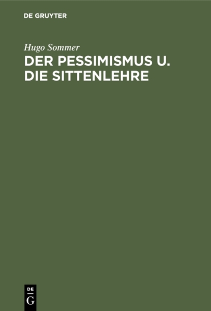 Der Pessimismus u. die Sittenlehre