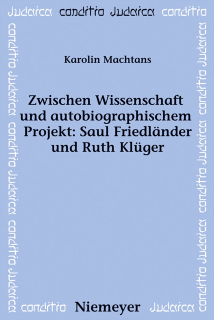 Zwischen Wissenschaft und autobiographischem Projekt: Saul Friedländer und Ruth Klüger