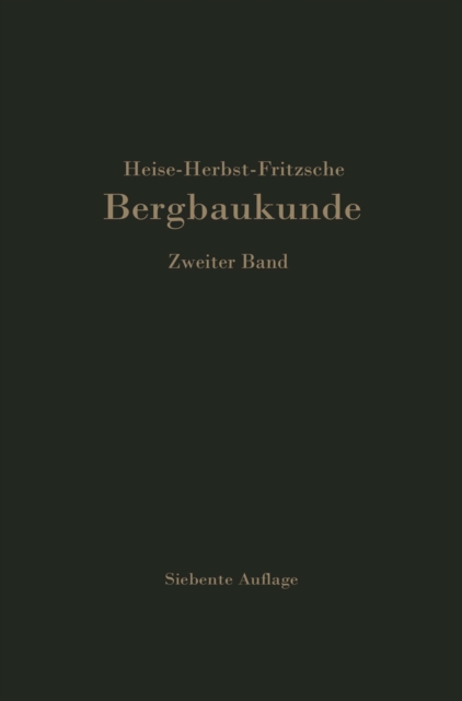 Lehrbuch der Bergbaukunde mit besonderer Berücksichtigung des Steinkohlenbergbaues