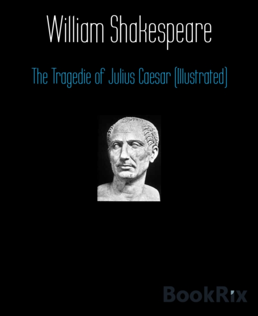 Tragedie of Julius Caesar (Illustrated)