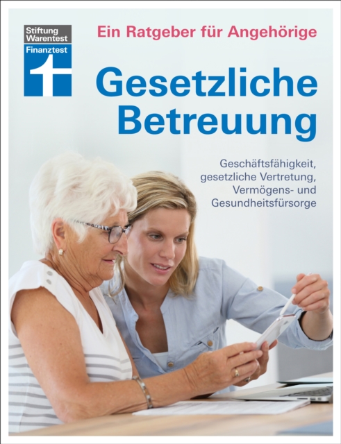 Gesetzliche Betreuung: mit aktueller Betreuungsreform und Neuerungen des Betreuungsrechts