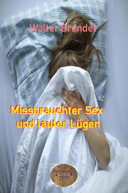 Missbrauchter Sex und lauter Lügen