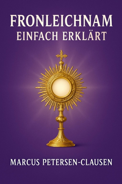 Fronleichnam einfach erklärt
