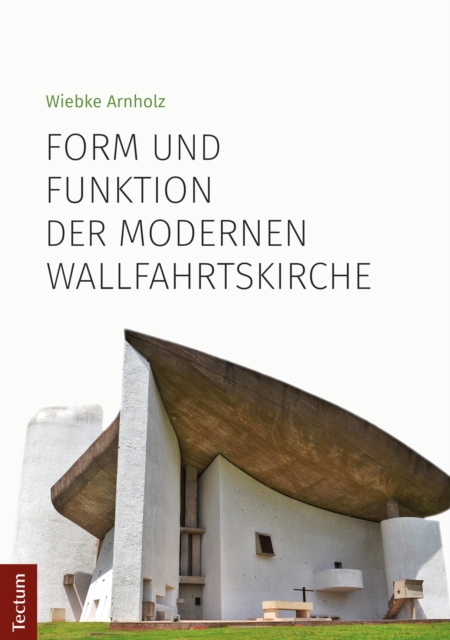 Form und Funktion der modernen Wallfahrtskirche