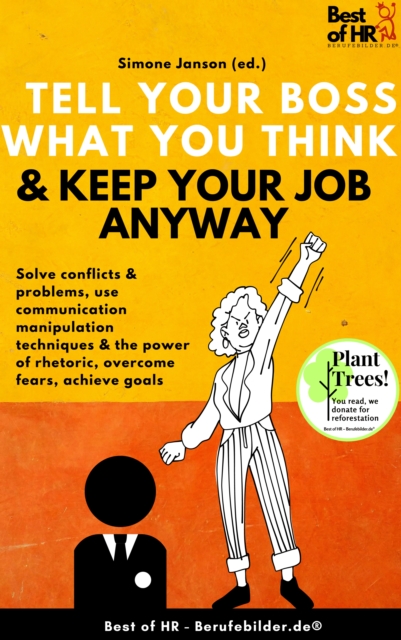 Tell your Boss what you Think & Keep your Job anyway