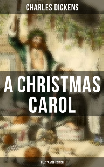 Christmas Carol (Illustrated Edition)