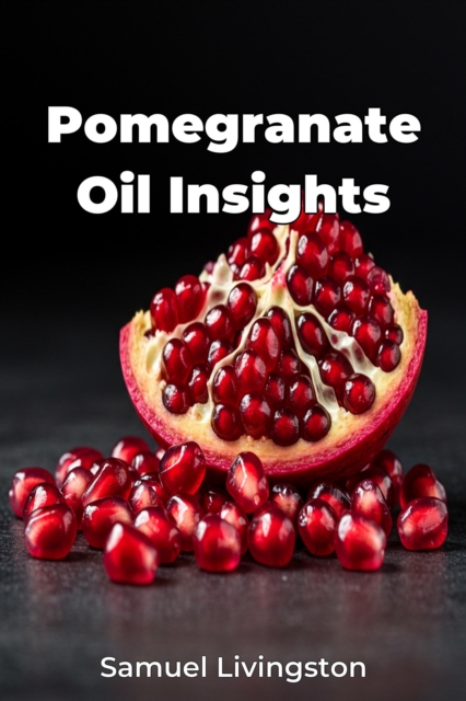 Pomegranate Oil Insights