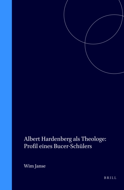 Albert Hardenberg als Theologe: Profil eines Bucer-Schulers