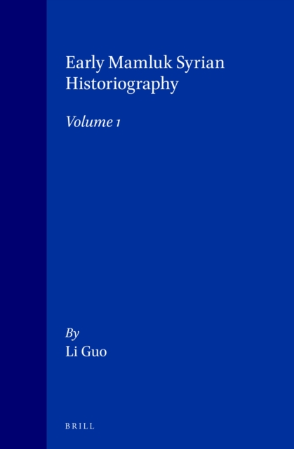 Early Mamluk Syrian Historiography, Volume 1