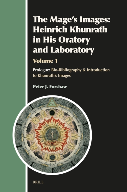 Mage's Images: Heinrich Khunrath in His Oratory and Laboratory, Volume 1