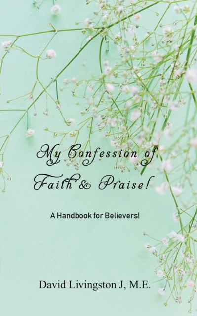 My Confession of Faith & Praise!