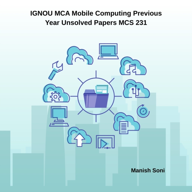 IGNOU MCA Mobile Computing Previous Year Unsolved Papers MCS 231