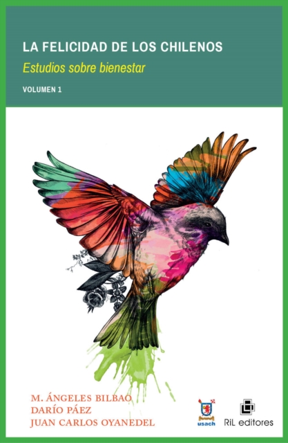 La felicidad de los chilenos: estudios sobre bienestar. Volumen 1