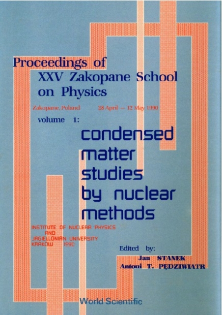 Proceedings Of Xxv Zakopane School On Physics - Volume 1: Condensed Matter Studies By Nuclear Methods
