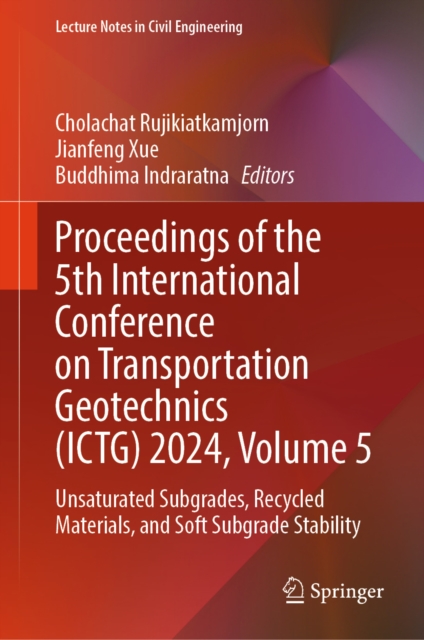 Proceedings of the 5th International Conference on Transportation Geotechnics (ICTG) 2024, Volume 5