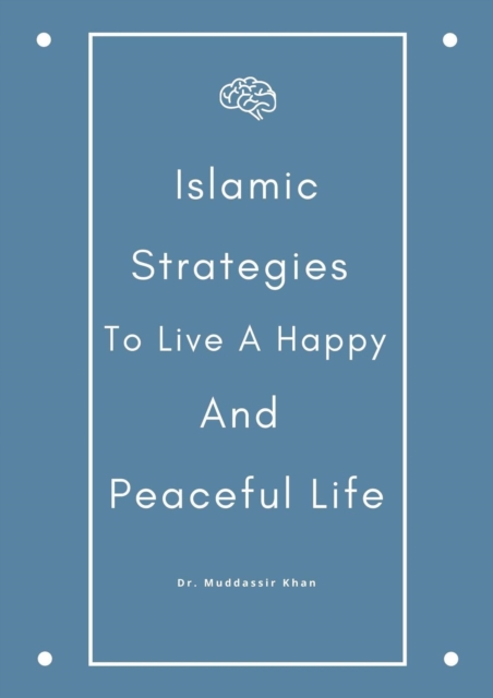 Islamic Strategies To Live A Happy And Peaceful Life