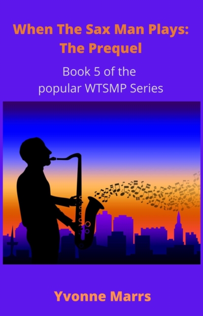 When The Sax Man Plays: Part 5 - The Prequel