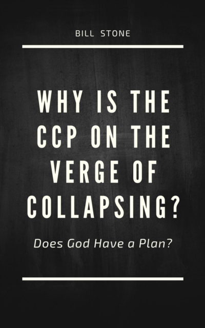 Why is the CCP on the Verge of Collapsing?: Does God Have a Plan?