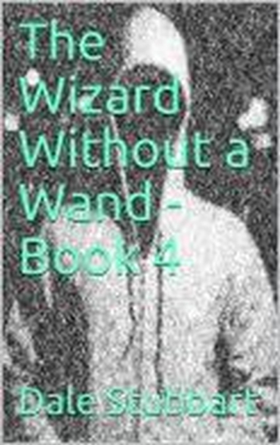 Wizard Without a Wand - Book 4: The Epsilogue