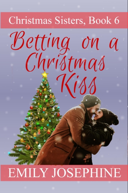 Betting On A Christmas Kiss: A Sweet Holiday Romance Novel