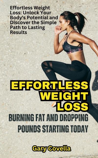 Effortless Weight Loss: Burning Fat and Dropping Pounds Starting Today