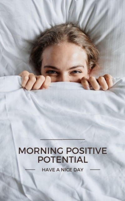 Morning  Positive Potential