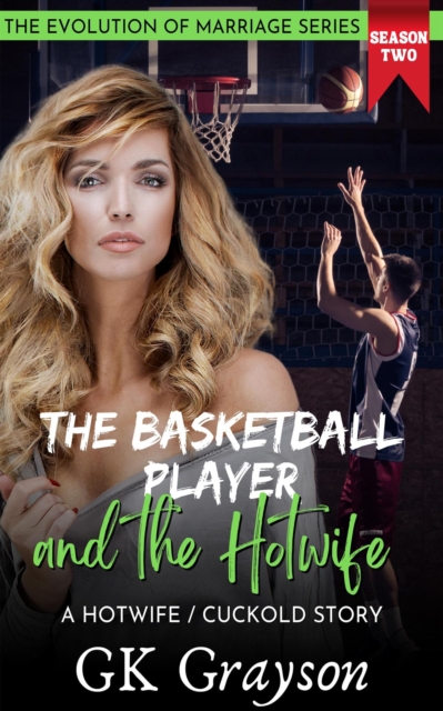 Basketball Player and the Hotwife: A Hotwife / Cuckold Story