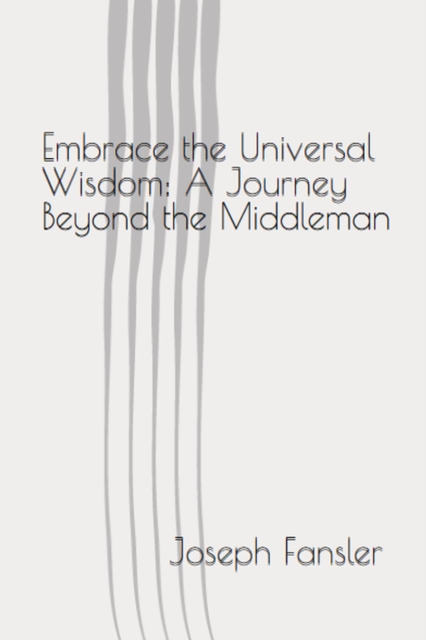 Embrace the Universal Wisdom: A Journey Beyond the Middleman
