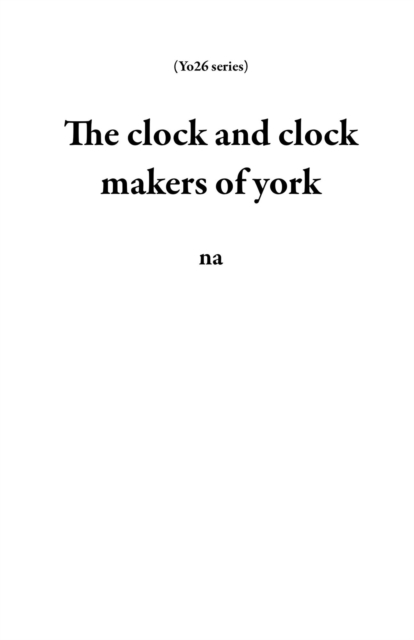 clock and clock makers of york