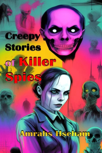 Creepy Stories of Killer Spies